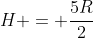 H = frac{5R}{2}