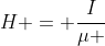 H = frac{I}{mu }