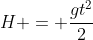 H = frac{gt^{2}}{2}