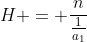 H = frac{n}{frac{1}{a_{1}}+frac{1}{a_{2}}+...+frac{1}{a_{n}}}