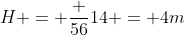 H = frac {56}{14} = 4m