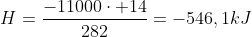 H=frac{-11000cdot 14}{282}=-546,1kJ