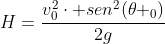 H=\frac{v^2_0\cdot sen^2(\theta _0)}{2g}