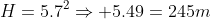 H=5.7^{{2}}Rightarrow 5.49=245m