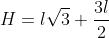 H=lsqrt{3}+frac{3l}{2}