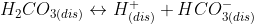 H_{2}CO_{3(dis)}\leftrightarrow H_{(dis)}^{+}+HCO_{3(dis)}^{-}