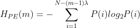 H_{PE}(m)=-\sum_{i=1}^{N-(m-1)\lambda}{P(i)log_{2}P(i)}