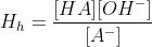 H_h=frac{[HA][OH^-]}{[A^-]}