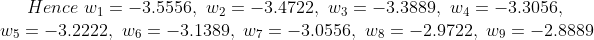 Hence w-3.5556, w2--3.4722, w3 -3.3889, w -3.3056, us=ー3.2222. u6=-3.1389. w7=-3.0556. us=ー2.9722, w9=-2.8889