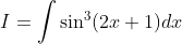 I=\int \sin ^{3}(2 x+1) d x