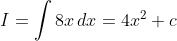 I=\int 8x\,dx=4x^2+c