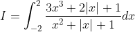 I=\int_{-2}^{2} \frac{3 x^{3}+2|x|+1}{x^{2}+|x|+1} d x