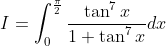 I=\int_{0}^{\frac{\pi}{2}} \frac{\tan ^{7} x}{1+\tan ^{7} x} d x