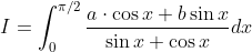 I=\int_{0}^{\pi / 2} \frac{a \cdot \cos x+b \sin x}{\sin x+\cos x} d x