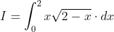 I=\int_{0}^{2} x \sqrt{2-x} \cdot d x