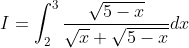 I=\int_{2}^{3} \frac{\sqrt{5-x}}{\sqrt{x}+\sqrt{5-x}} d x