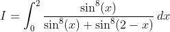 I=\int_0^2 \frac{\sin^8(x)}{\sin^8(x)+\sin^8(2-x)}\,dx