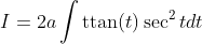 I=2 a \int \operatorname{ttan}(t) \sec ^{2} t d t