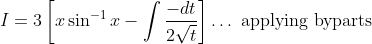 I=3\left[x \sin ^{-1} x-\int \frac{-d t}{2 \sqrt{t}}\right] \ldots \text { applying byparts }