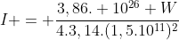 I = frac{3,86. 10^{26} W}{4.3,14.(1,5.10^{11})^{2}}