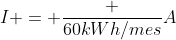 I = frac {60kWh/mes}{A}