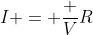 I = frac {V}{R}