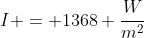 I = 1368 frac{W}{m^{2}}