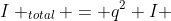 I _{total} = q^{2} I + q^{2}(1-q)^{2} I + q^{2}(1-q)^{4}I + cdots