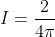 \rightarrow I=\frac{2}{4\pi 10^{2}}
