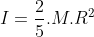 I=frac{2}{5}.M.R^2