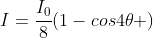 I=frac{I_0}{8}(1-cos4	heta )