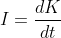 I=\frac{dK}{dt}