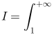 \fn_jvn \large {\color{Red} I=\int_{1}^{+\infty} \frac{d x}{x^{5}}}