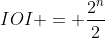 IOI = frac{2^n}{2}