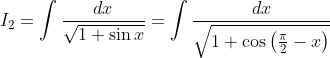 I_{2}=\int \frac{d x}{\sqrt{1+\sin x}}=\int \frac{d x}{\sqrt{1+\cos \left(\frac{\pi}{2}-x\right)}}