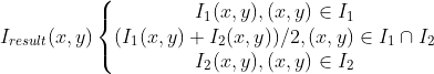 I_{result}(x,y)\left\{\begin{matrix} I_{1}(x,y) ,(x,y)\in I_{1} \\ (I_{1}(x,y)+I_{2}(x,y))/2,(x,y)\in I_{1}\cap I_{2} \\ I_{2}(x,y) ,(x,y)\in I_{2} \end{matrix}\right.