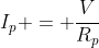 I_p = frac{V}{R_p}