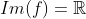 Im(f)=mathbb{R}