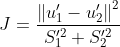 J = \frac{\left \| u_1'-u_2' \right \|^2}{S_1'^2+S_2'^2}