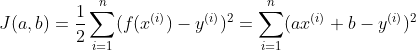 J(a,b)=\frac{1}{2}\sum_{i=1}^{n}(f(x^{(i)})-y^{(i)})^{2}=\sum_{i=1}^{n}(ax^{(i)}+b-y^{(i)})^{2}
