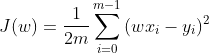 J(w) = \frac{1}{2m}\sum_{i=0}^{m-1}{(wx_{i}-y_{i})^2}