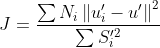 J=\frac{\sum N_i\left \| u_i'-u' \right \|^2}{\sum S_i'^2}