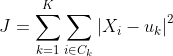 J=\sum_{k=1}^{K}\sum_{i\in C_{k}}^{}\left | X_{i}-u_{k} \right |^{2}