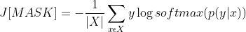 J[MASK]=-\frac{1}{|X|}\sum_{x\epsilon X}y\log softmax(p(y|x))