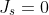 J_{s}=0