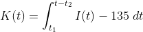 K(t)=\int_{t_1}^{t-t_2}I(t)-135\;dt
