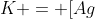 K = [Ag^{+}]^{2}[C_{2}O_{4}^{2-}]