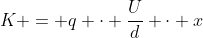 K = q cdot frac{U}{d} cdot x