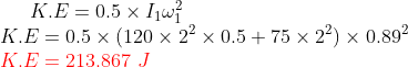 K.E = 0.5 × 11 K. E = 0.5 × (120 × 22 × 0.5 +75 × 22) × 0.892 К.Е= 213.867 J