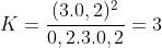 K=frac{(3.0,2)^2}{0,2.3.0,2}=3